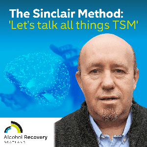 The Sinclair Method - Let's talk TSM by Bruce Rose