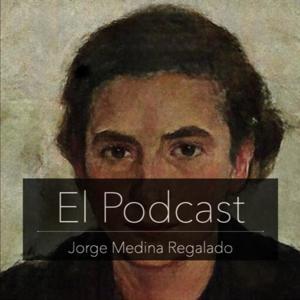 Jorge Medina Regalado – El Podcast