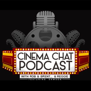 CinemaChat Podcast w/Rob & Brent…and Reggie by Rob & Brent...and Reggie