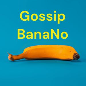 Gossip BanaNo