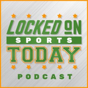 Locked On Sports Today - Daily Podcast Covering The Biggest Sports Stories