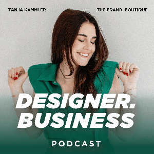 Designer. Business Podcast by Tanja Kammler, the brand. Boutique