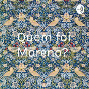 Quem foi Moreno?