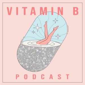 Vitamin B Podcast