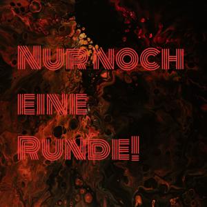 Nur noch eine Runde!