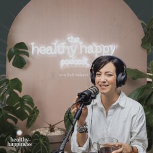 The Healthy Happy Podcast con Nati Salazar