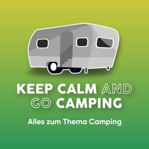 KEEP CALM AND GO CAMPING - 
Der Camping-Podcast für alle Camper!