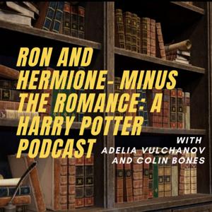 Ron and Hermione - Minus the Romance: A Harry Potter Podcast