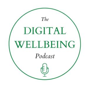 The Digital Wellbeing Podcast