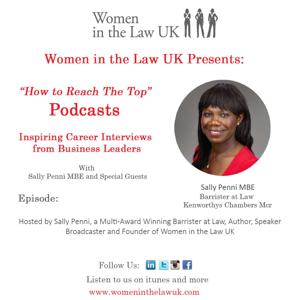 How to reach the Top Podcast From Women in the Law UK presented by Sally Penni MBE