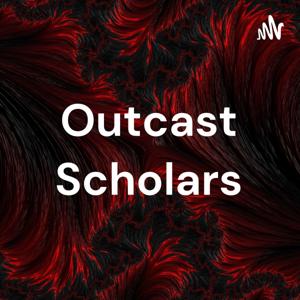 Outcast Scholars