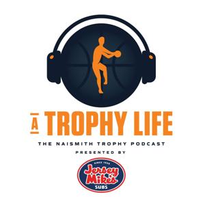 A Trophy Life: The Naismith Trophy Podcast