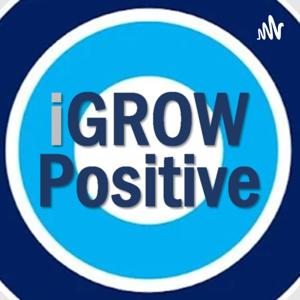 iGROW Positive Podcast