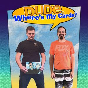 Dude, Where's My Cards?