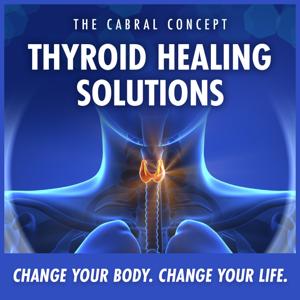 Thyroid Healing Solutions by Dr. Stephen Cabral