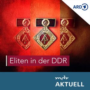 Eliten in der DDR von MDR AKTUELL by Mitteldeutscher Rundfunk