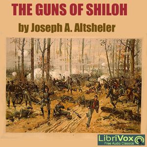 Guns of Shiloh, The by Joseph A. Altsheler (1862 - 1919)