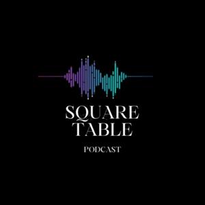 Square Table Podcast