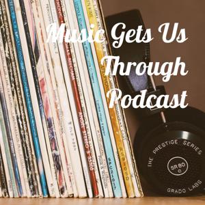 Music Gets Us Through Podcast