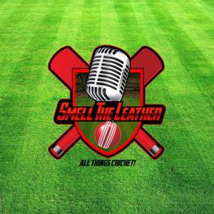 Smell the Leather Cricket Podcast