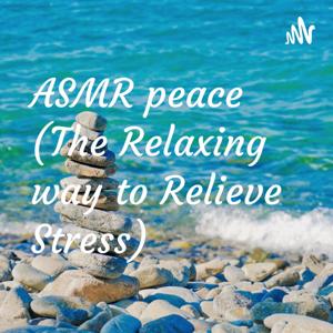 ASMR peace (The Relaxing way to Relieve Stress)