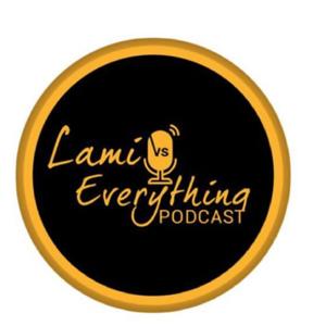 Lami vs Everything Podcast