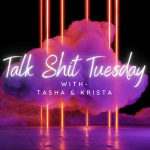 Talk Shit Tuesdays