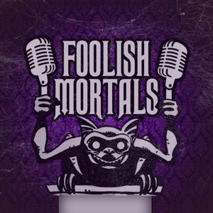 Foolish Mortals - A Haunted Mansion Podcast