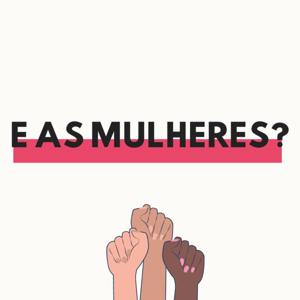 E as mulheres?