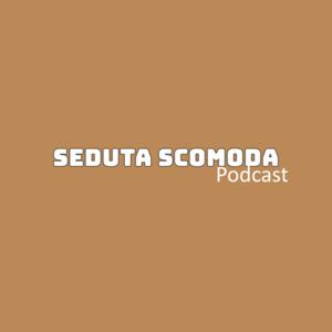 Seduta Scomoda - Podcast