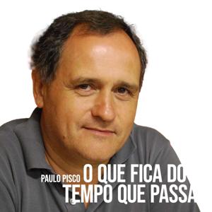 O que fica do tempo que passa by Paulo Pisco