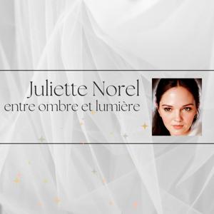 Juliette Norel: Auteure entre ombre et lumière