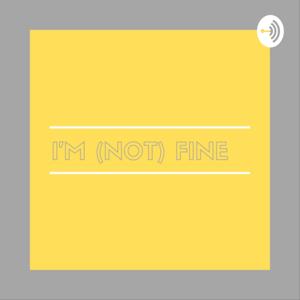 I'm (not) Fine