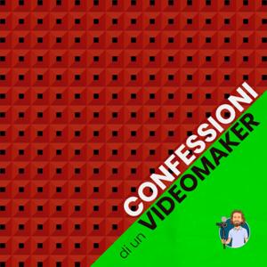 Confessioni di un Videomaker