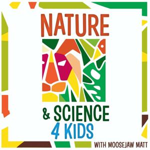 Nature and Science 4 Kids by Moosejaw Matt