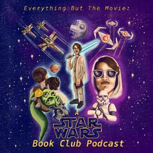 Everything But The Movie: A Star Wars Book Club Podcast