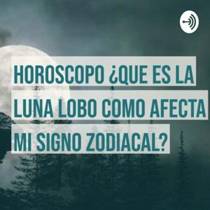 Horoscopo Que es la luna lobo ¿Como afecta mi signo? Aries,Tauro,Geminis