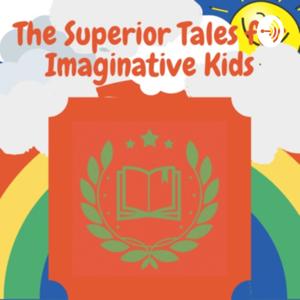 The Superior Tales for Imaginative Kids