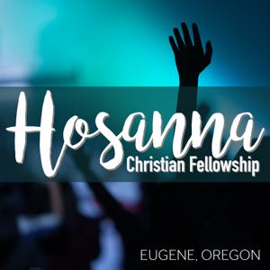 SERMONS - Eugene, Oregon Church - Hosanna Christian Fellowship