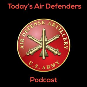 Today's Air Defenders Podcast by U.S. Army Air Defense Artillery School