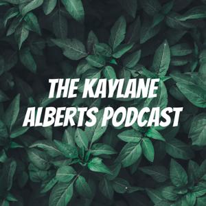 The Kaylane Alberts Podcast