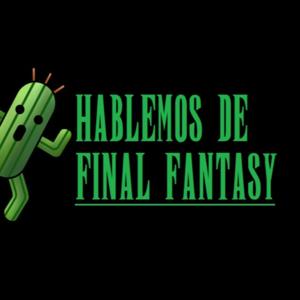 Hablemos de Final Fantasy