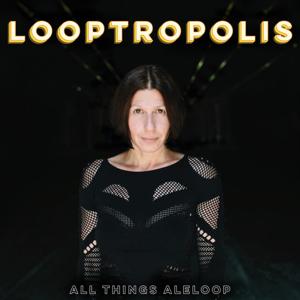 LOOPTROPOLIS