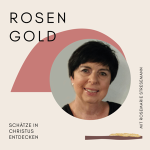 Rosengold - Schätze in Christus entdecken