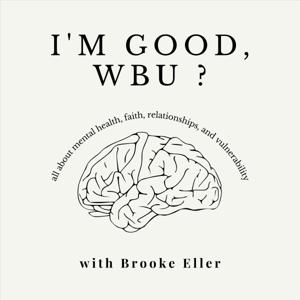 "I'm Good, Wbu?" with Brooke Eller