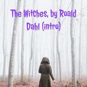 The Witches, by Roald Dahl (intro) by Hernán Ortiz