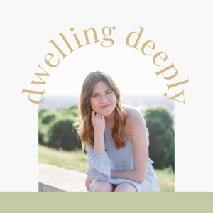 Dwelling Deeply