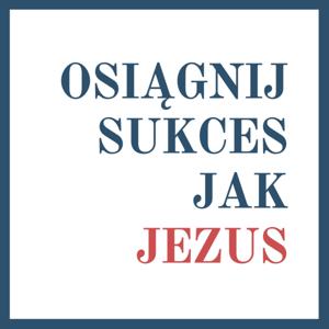 Osiągnij sukces jak Jezus