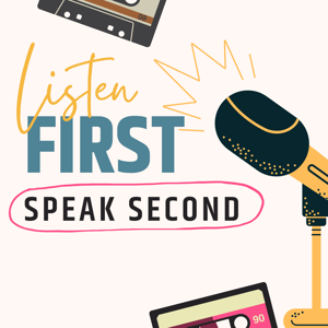 Listen First Speak Second