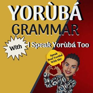 I Speak Yoruba Too - Speak Real Yoruba